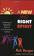 A New and Right Spirit: Creating an Authentic Church in a Consumer Culture