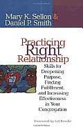 Practicing Right Relationship: Skills for Deepening Purpose, Finding Fulfillment, and Increasing Effectiveness in Your Congregation