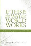 If This Is the Way the World Works: Science, Congregations, and Leadership