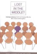Lost in the Middle Claiming an Inclusive Faith for Christians Who Are Both Liberal & Evangelical