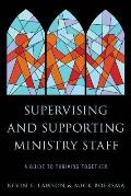 Supervising and Supporting Ministry Staff: A Guide to Thriving Together