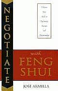 Negotiate with Feng Shui Enhance Your Skills in Diplomacy Business & Relationships