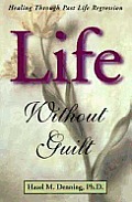 Life Without Guilt Healing Through Past