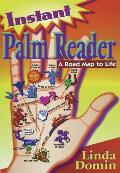 Instant Palm Reader Instant Palm Reader A Roadmap to Life a Roadmap to Life