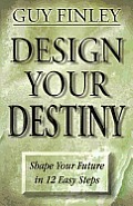 Design Your Destiny Shape Your Future