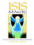 Isis Magic Cultivating A Relationship with the Goddess of 10000 Names