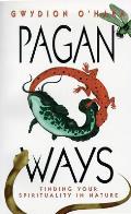 Pagan Ways Pagan Ways Finding Your Spirituality in Nature Finding Your Spirituality in Nature