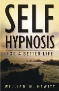 Self Hypnosis For A Better Life