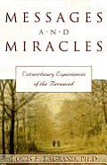 Messages & Miracles Extraordinary Experiences of the Bereaved