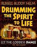 Drumming The Spirit To Life Let The God