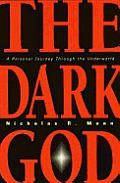 Dark God A Personal Journey Through The