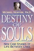 Destiny of Souls New Case Studies of Life Between Lives