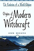 Origins Of Modern Witchcraft The Evoluti
