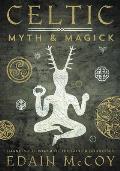 Celtic Myth & Magick Celtic Myth & Magick Harness the Power of the Gods & Goddesses Harness the Power of the Gods & Goddesses
