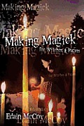 Making Magick What It Is & How It Works