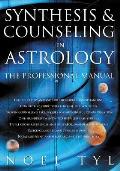 Synthesis & Counseling in Astrology Synthesis & Counseling in Astrology The Professional Manual the Professional Manual