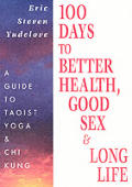 100 Days To Better Health Good Sex & Lon