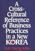 A Cross-Cultural Reference of Business Practices in a New Korea
