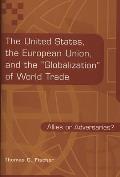 The United States, the European Union, and the Globalization of World Trade: Allies or Adversaries?