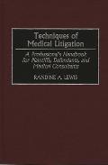 Techniques of Medical Litigation: A Professional's Handbook for Plaintiffs, Defendants, and Medical Consultants