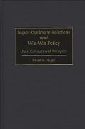 Super-Optimum Solutions and Win-Win Policy: Basic Concepts and Principles