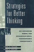 Strategies for Better Thinking: An Advanced Model for Organizational Performance Consultants