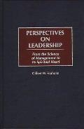 Perspectives on Leadership: From the Science of Management to Its Spiritual Heart