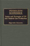 Petroleum Economics: Issues and Strategies of Oil and Natural Gas Production