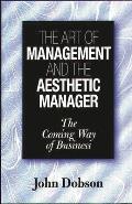 The Art of Management and the Aesthetic Manager: The Coming Way of Business