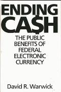 Ending Cash: The Public Benefits of Federal Electronic Currency