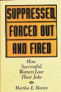 Suppressed, Forced Out and Fired: How Successful Women Lose Their Jobs