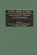 Public Policy in Asia: Implications for Business and Government