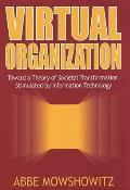 Virtual Organization: Toward a Theory of Societal Transformation Stimulated by Information Technology