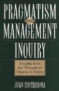 Pragmatism and Management Inquiry: Insights from the Thought of Charles S. Peirce