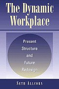 The Dynamic Workplace: Present Structure and Future Redesign