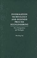 Information Technology and Business Process Reengineering: New Perspectives and Strategies