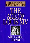 Age of Louis XIV The Story of Civilization Volume 8