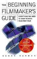 Beginning Filmmakers Guide Everything You N