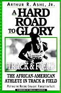 Hard Road to Glory A History of the African American Athlete Track & Field