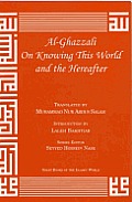 Al-Ghazzali on Knowing This World and the Hereafter