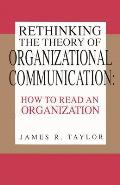 Rethinking the Theory of Organizational Communication: How to Read an Organization