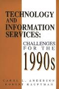 Technology and Information Services: Challenges for the 1990's