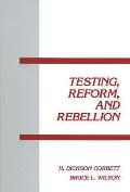 Testing, Reform and Rebellion