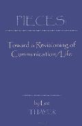 Pieces: Towards a Revisioning of Communication