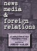 News Media and Foreign Relations: A Multifaceted Perspective
