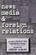 News Media and Foreign Relations: A Multifaceted Perspective