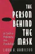The Person Behind the Mask: Guide to Performing Arts Psychology