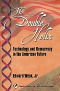 The Double Helix: Technology and Democracy in the American Future