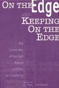 On the Edge and Keeping on the Edge: The University of Georgia Annual Lectures on Creativity