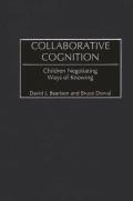 Collaborative Cognition: Children Negotiating Ways of Knowing